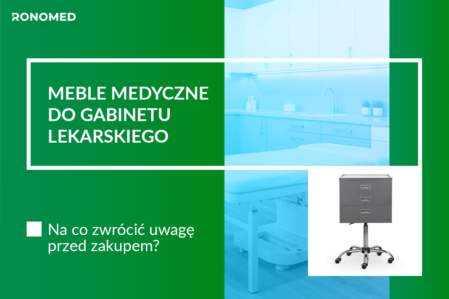 Meble medyczne do gabinetu lekarskiego - na co zwrócić uwagę przed zakupem