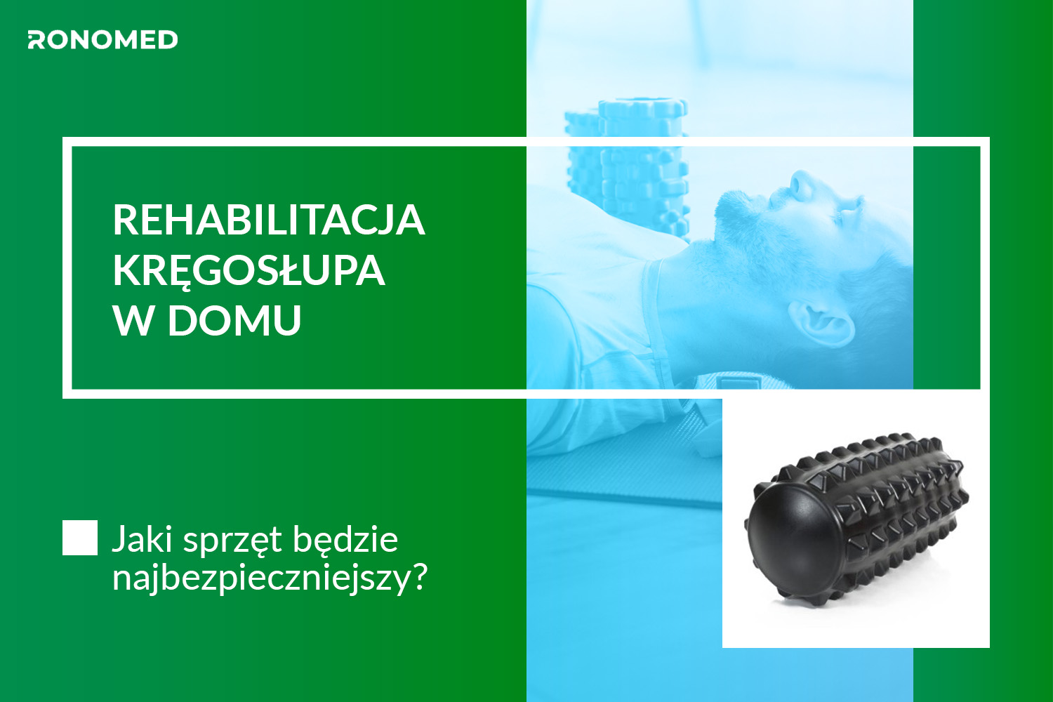 Rehabilitacja kręgosłupa w domu - jaki sprzęt będzie najbezpieczniejszy?