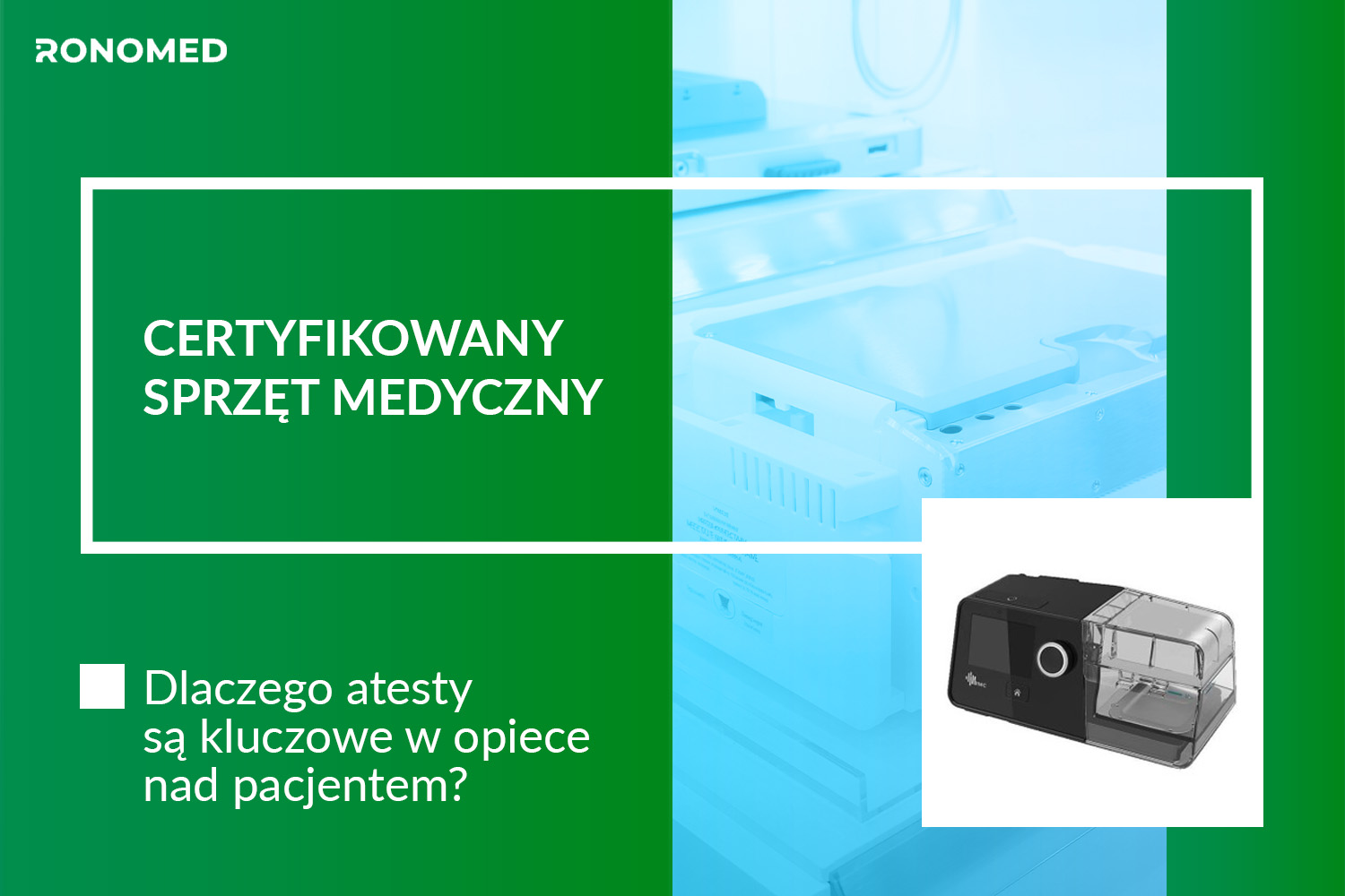 Certyfikowany sprzęt medyczny - dlaczego atesty są kluczowe w opiece nad pacjentem?