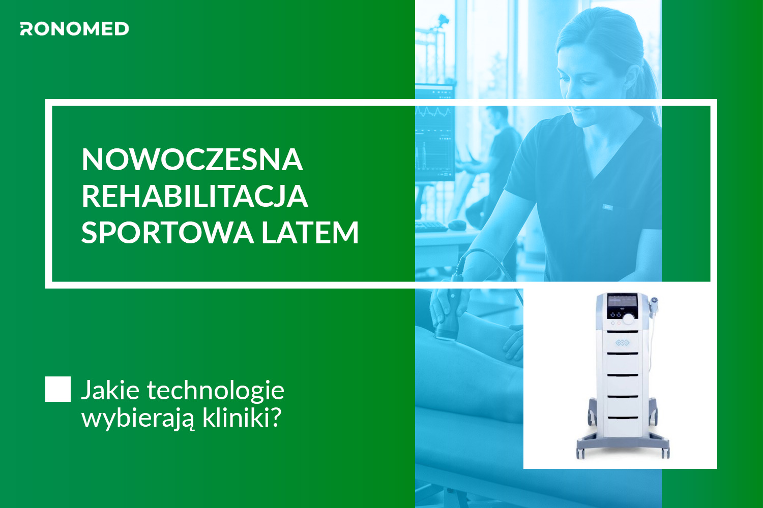 Nowoczesna rehabilitacja sportowa latem – jakie technologie wybierają kliniki?