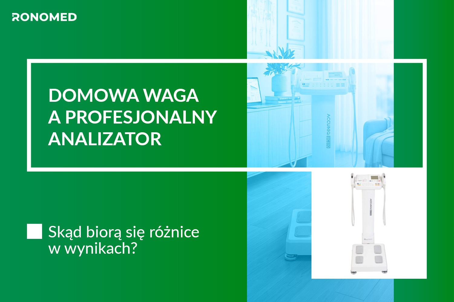 Domowa waga łazienkowa a profesjonalny analizator medyczny. Skąd biorą się różnice w wynikach?