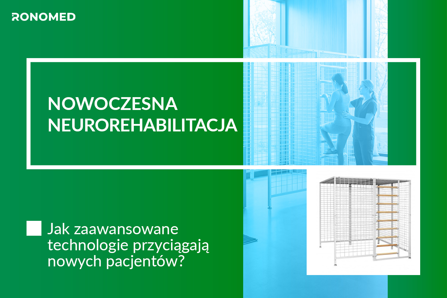 Nowoczesna neurorehabilitacja. Jak zaawansowane technologie przyciągają nowych pacjentów?