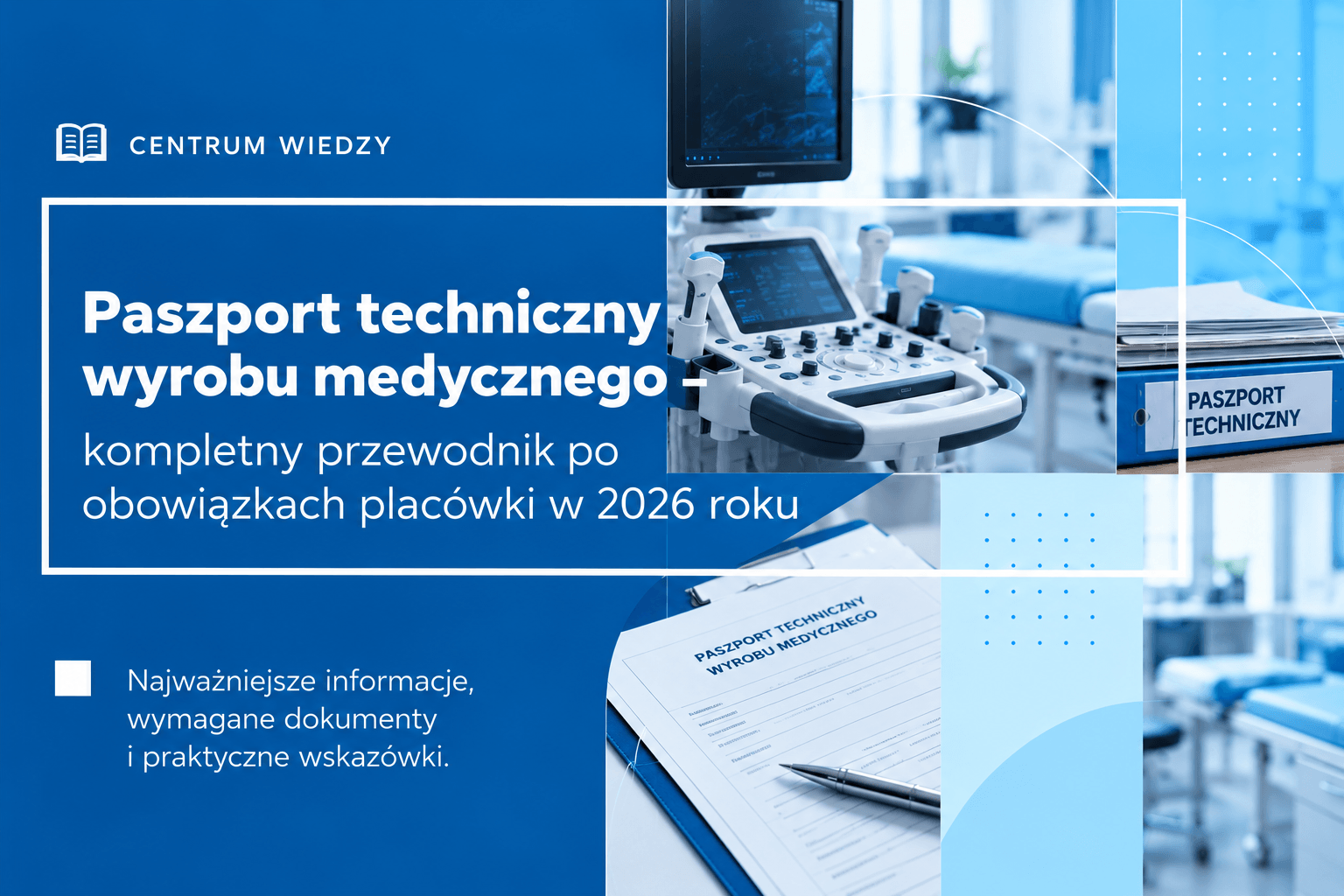 Paszport techniczny wyrobu medycznego – kompletny przewodnik po obowiązkach placówki w 2026 roku