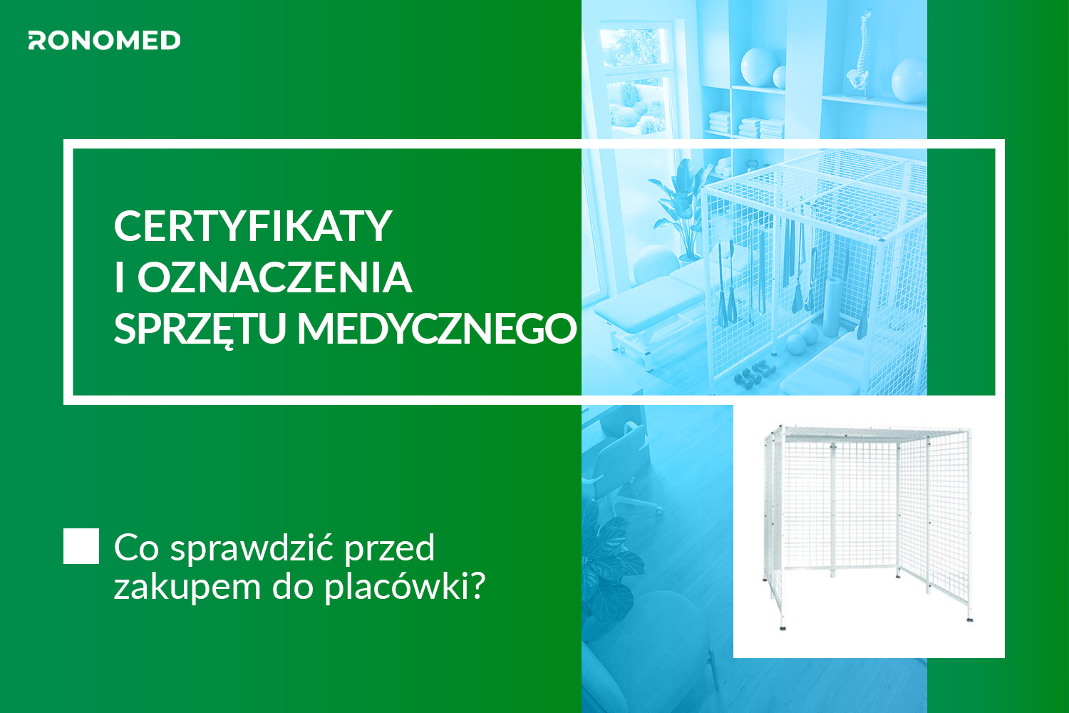 Certyfikaty i oznaczenia sprzętu medycznego – co sprawdzić przed zakupem do placówki?