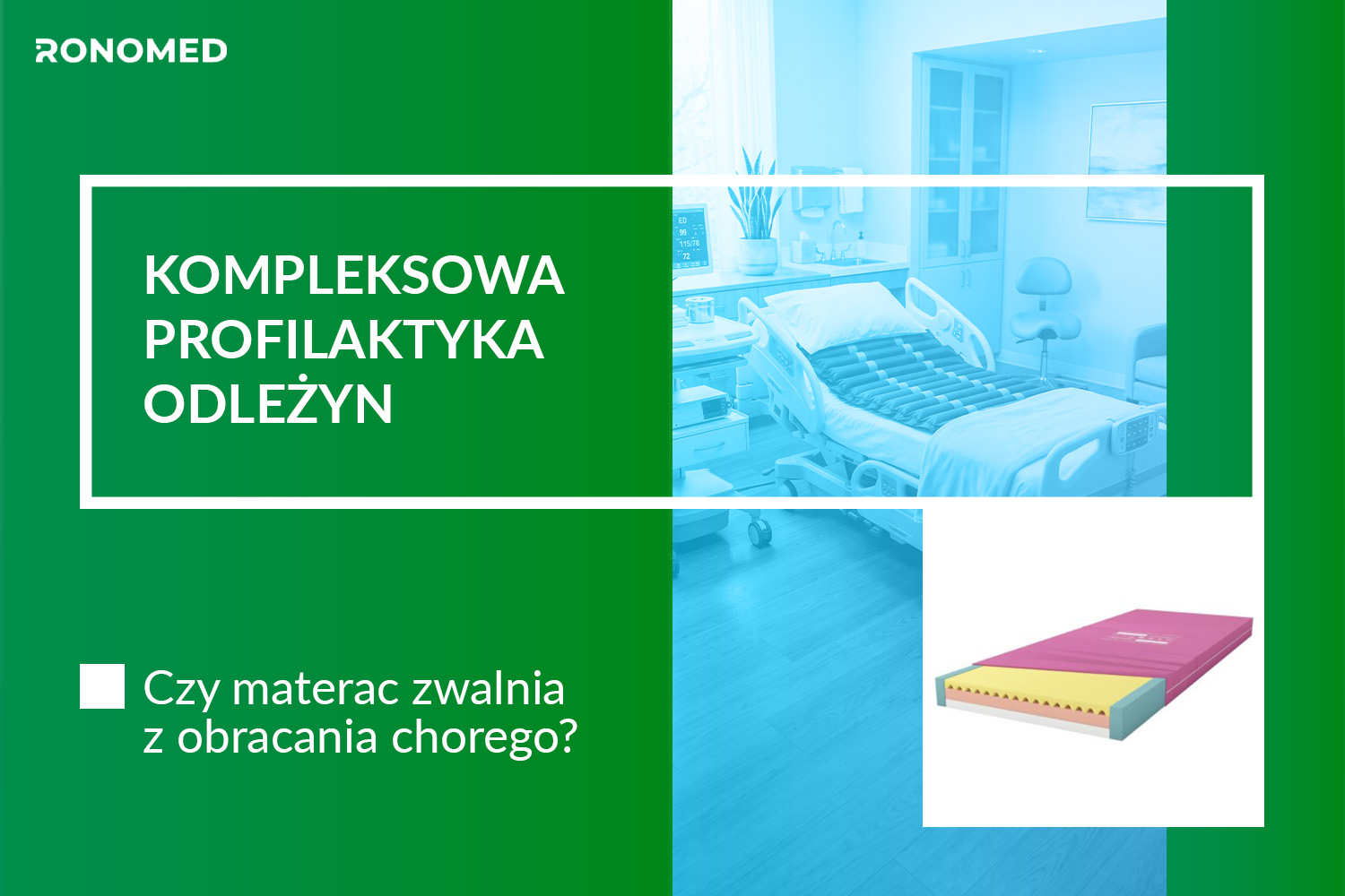 Czy materac zwalnia z obracania chorego? Kompleksowa profilaktyka odleżyn