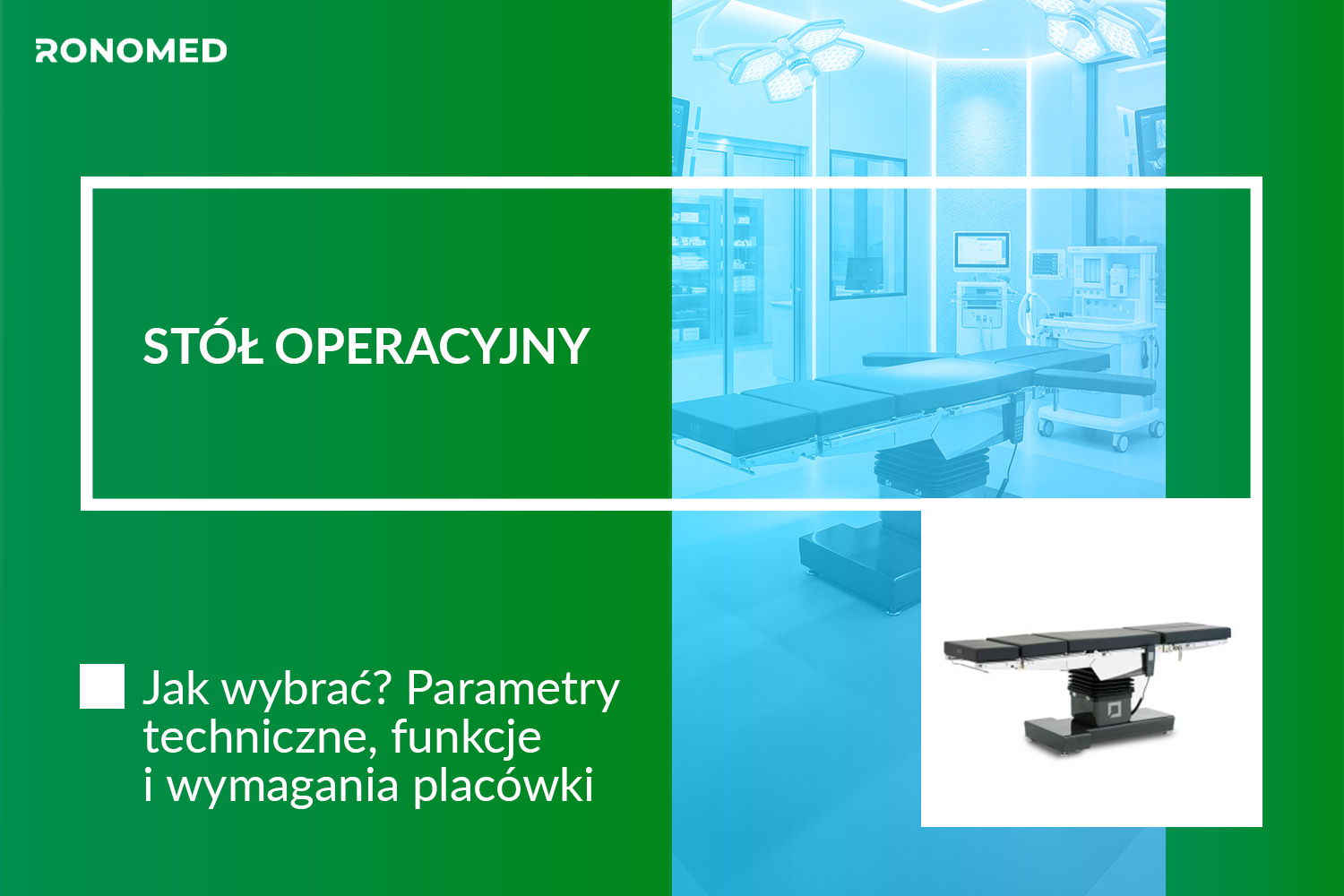 Jak wybrać stół operacyjny? Parametry techniczne, funkcje i wymagania placówki